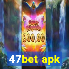 47bet apk